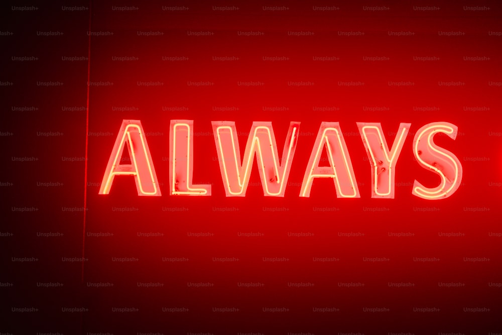 a red neon sign that says always on it