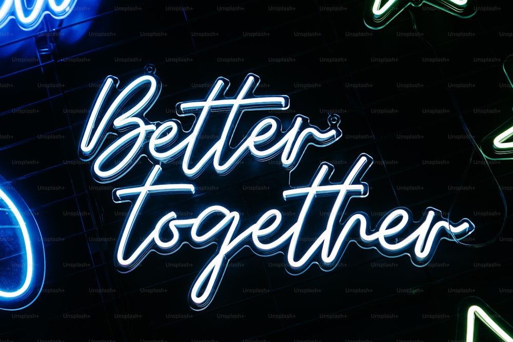 a neon sign that says better together