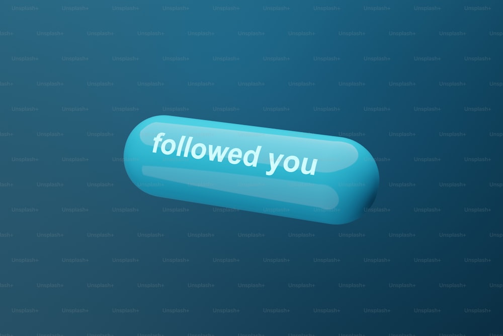 a blue button with the words followed you on it