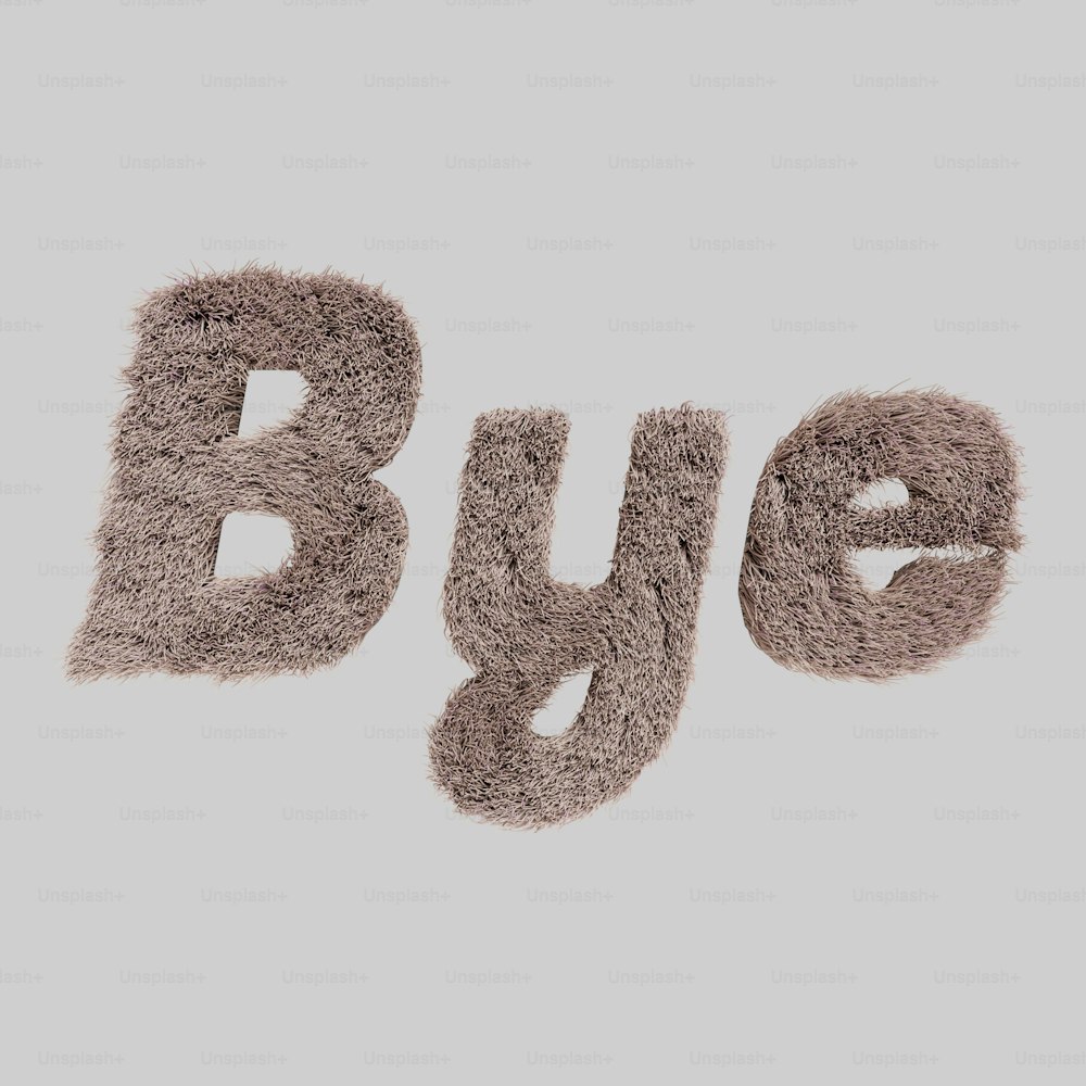 the word bye is made up of fuzzy letters