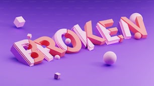 the word broken is surrounded by cubes and a ball