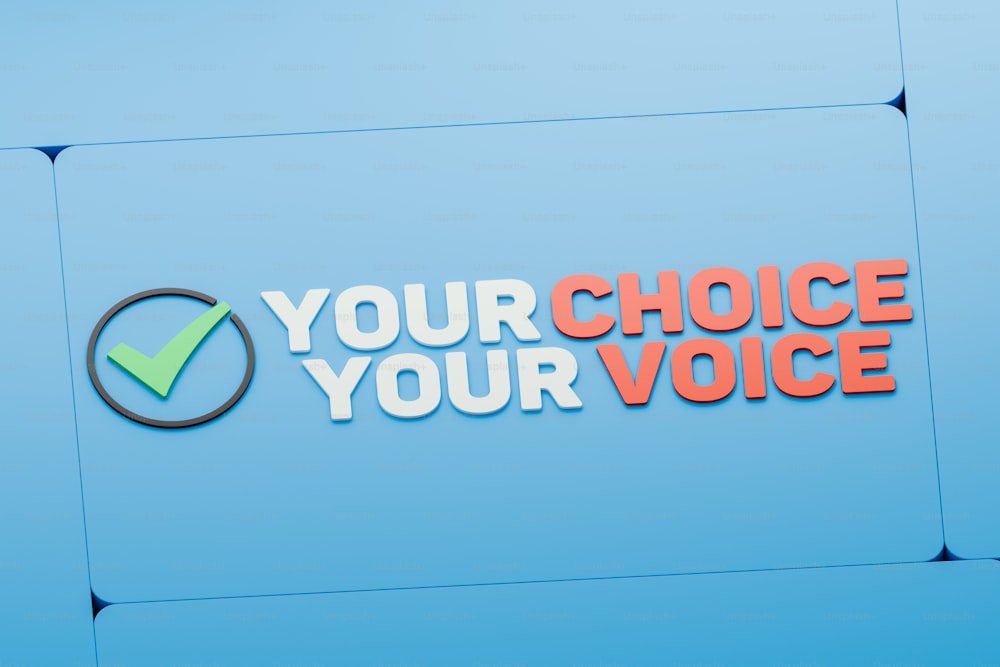 a sign that says your choice is your voice
