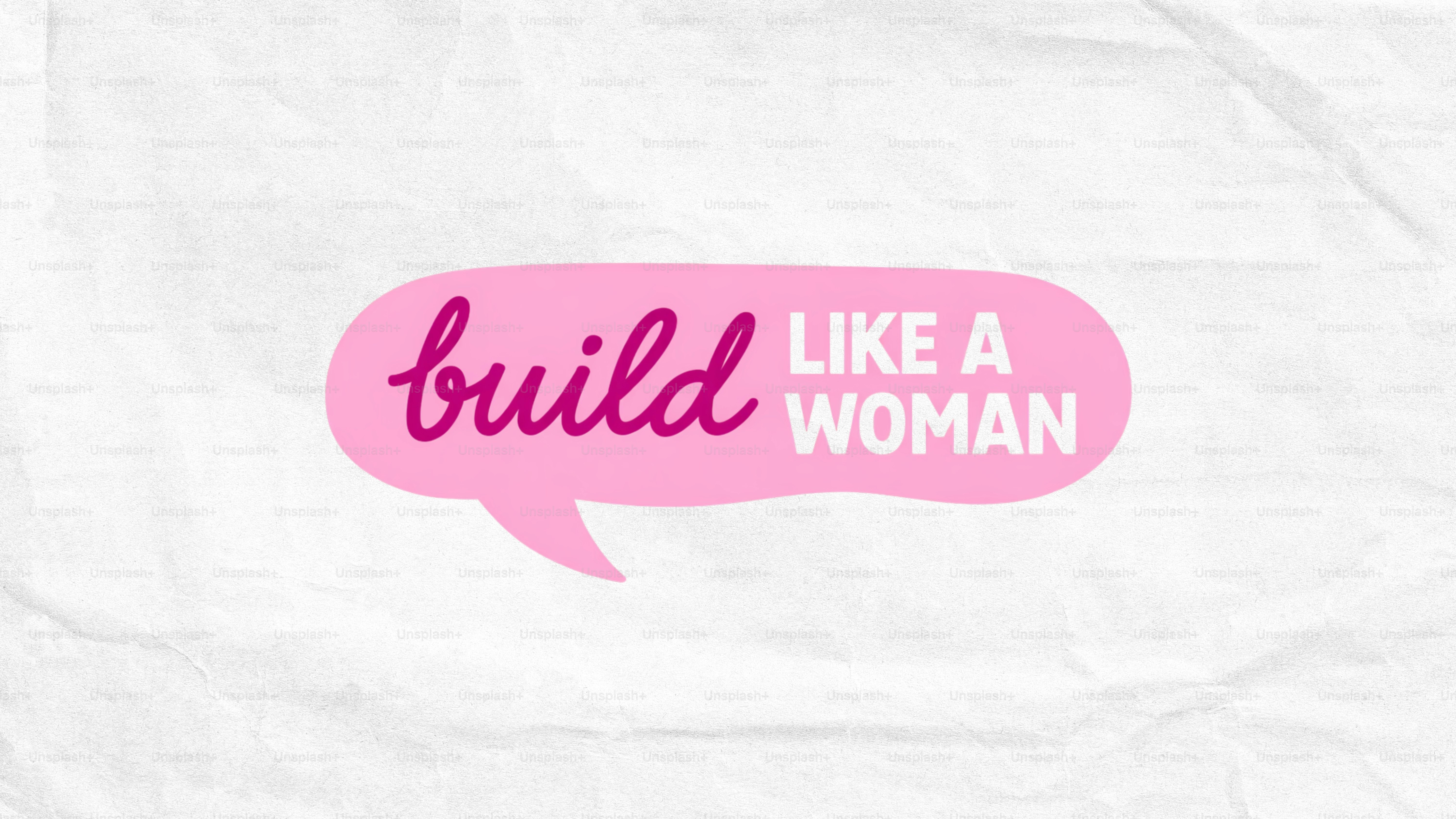 Pink speech bubble with text build like a woman