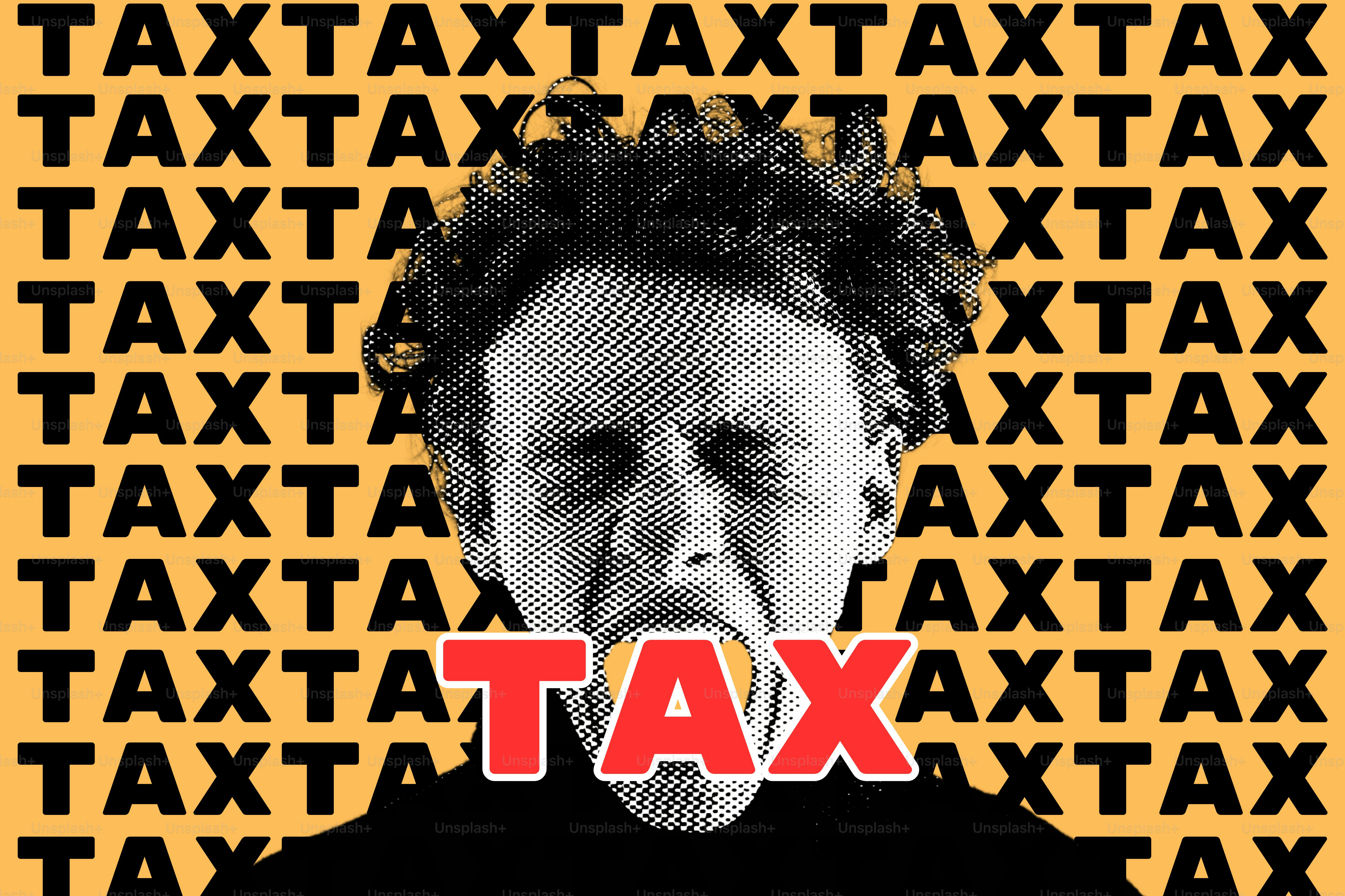 Screaming person with "tax" over mouth and repeated in background.