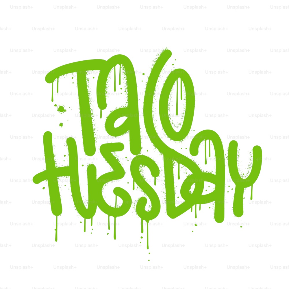 Hand drawn lettering quote in urban street graffiti style. Taco Tuesday. Tuesday is a taco day. Tuesday is a best day to eat tacos. Phrase for social media, poster. Textured typography illustration