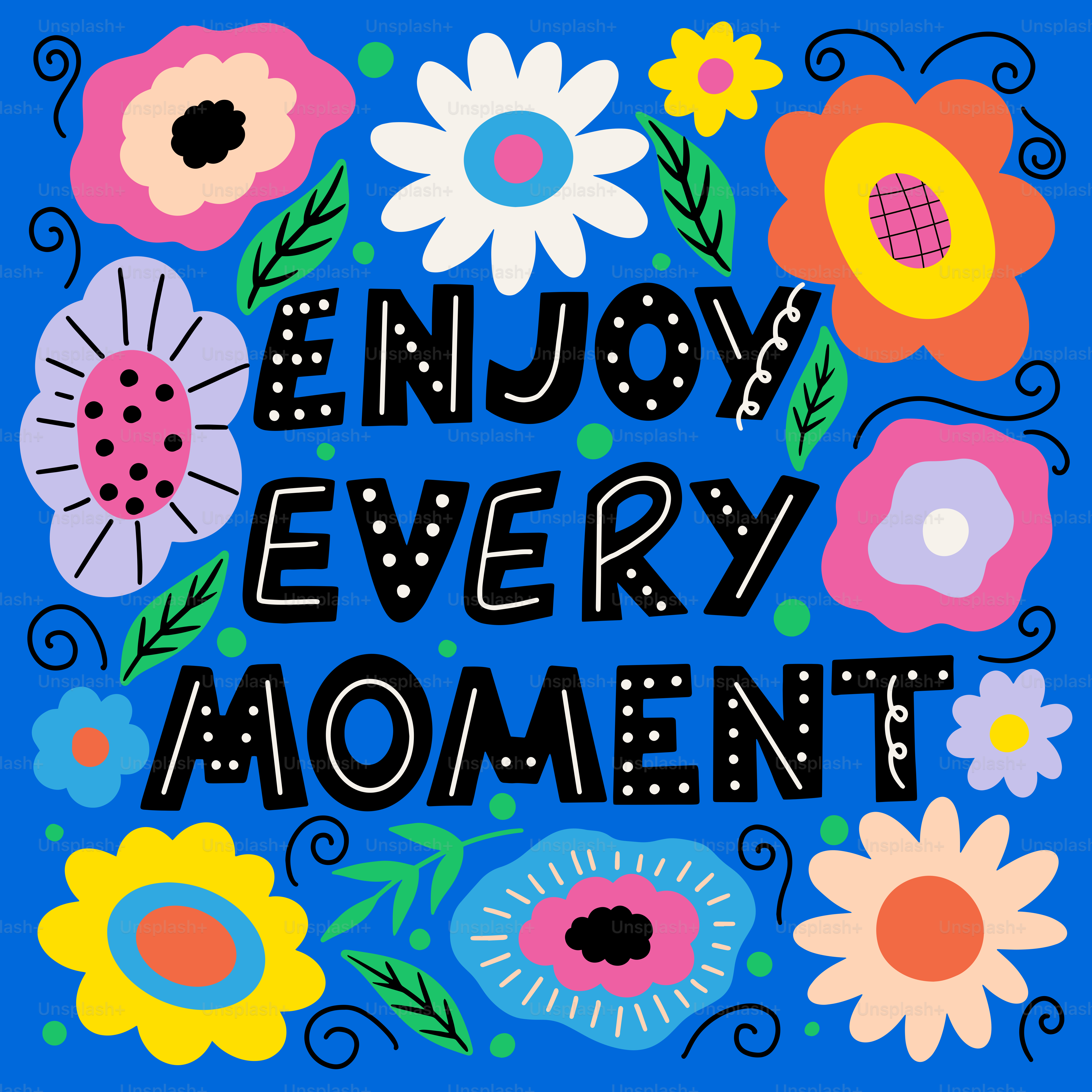 The words enjoy every moment are surrounded by colorful flowers
