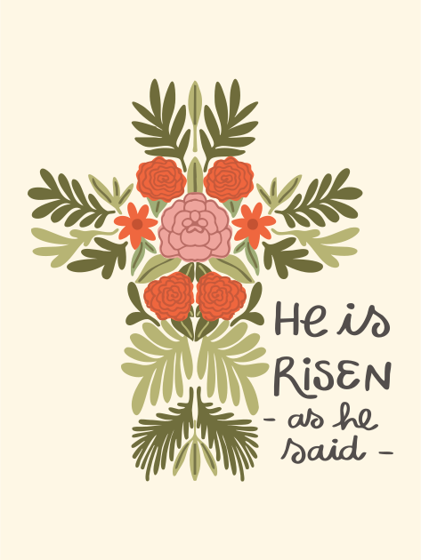 Floral cross with text "he is risen"
