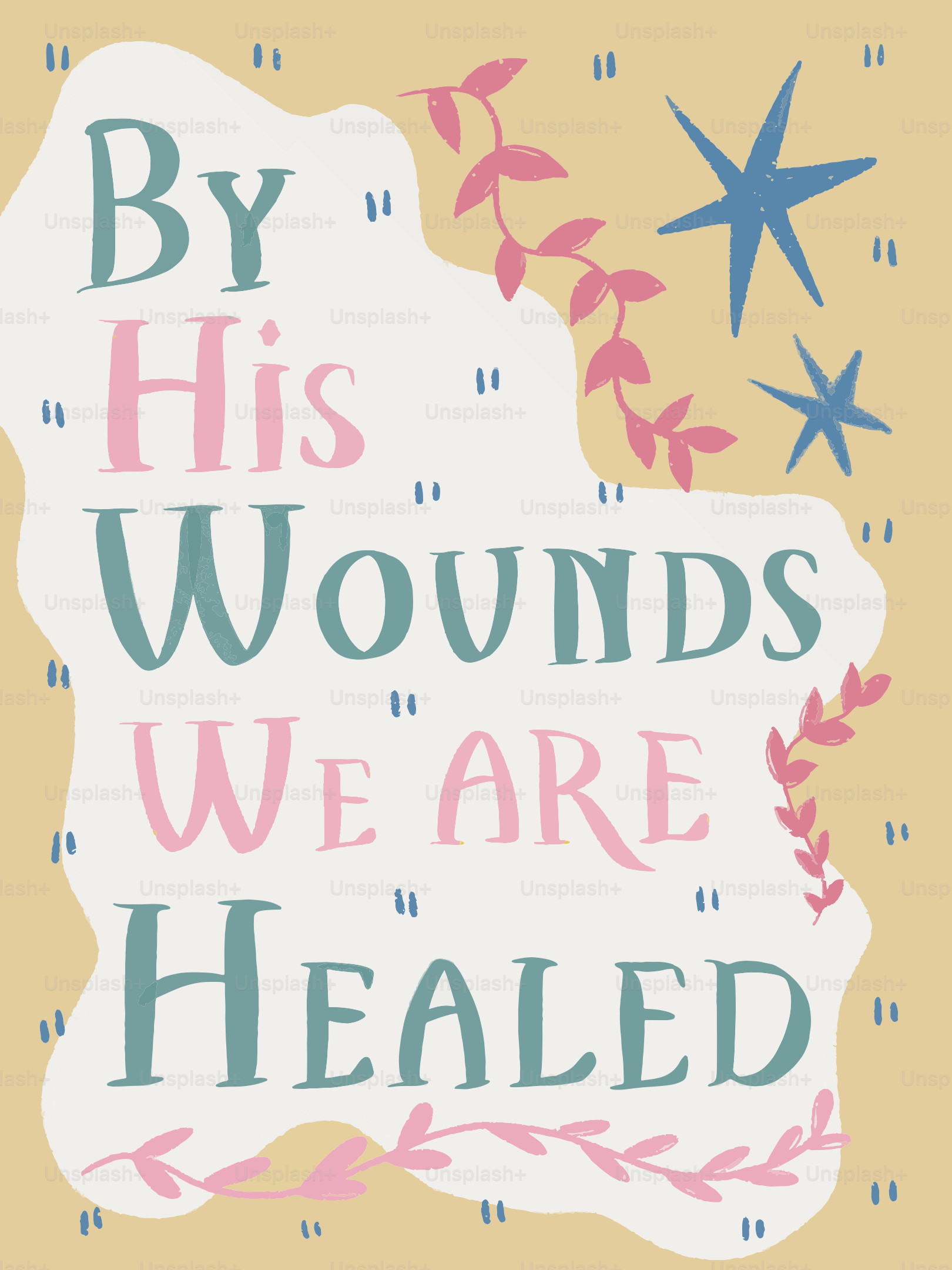 By his wounds we are healed text art