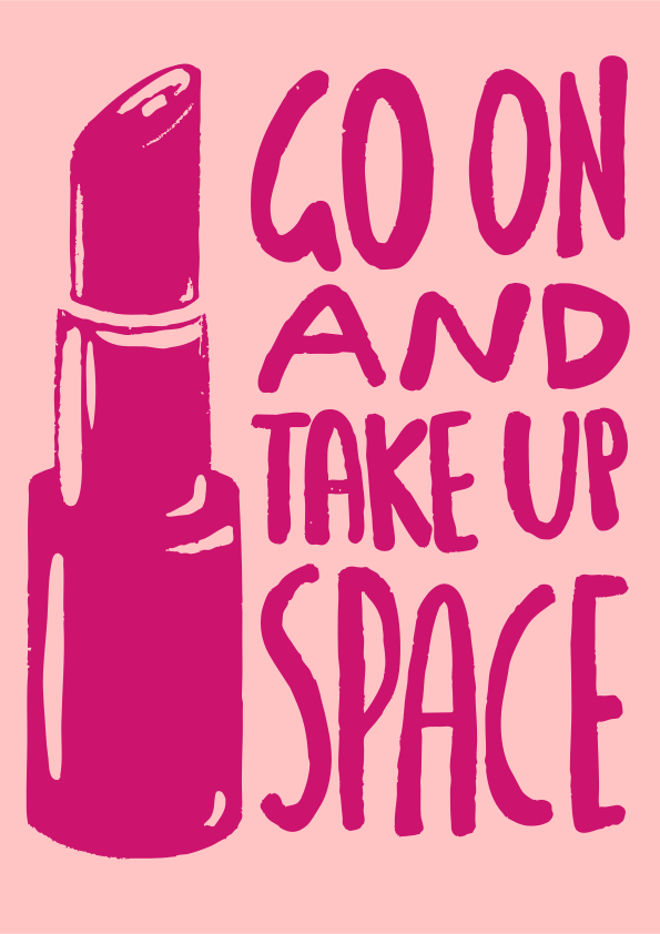 Pink lipstick with text "go on and take up space"